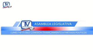 Comisión Especial financiamiento a favor Partidos Políticos , lunes 14 de noviembre 2022