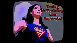 Training and Eating like Melissa Benoist (Aka: Supergirl)