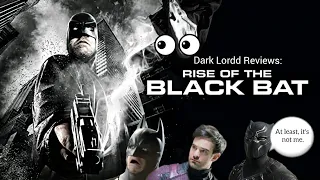 Rise of the Black Bat - Dark Lordd Reviews