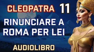 Cleopatra Audiolibro: Capitolo 11 - Riunione in Egitto: Cleopatra e Antonio Contro il Mondo