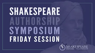 Shakespeare Authorship Symposium Friday Session Full Event, Fall 2021