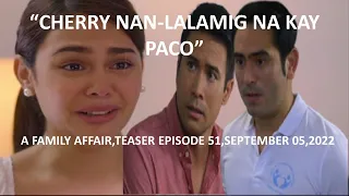 "CHERRY NAN-LALAMIG NA KAY PACO"TEASER EPISODE 51,SEPTEMBER 05,2022,A FAMILY AFFAIR