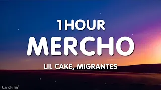 LiL CaKe, Migrantes - MERCHO (Letra/Lyrics) [1HOUR]