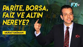 Parite, Borsa, Faiz ve Altın Nereye? | Dr. Artunç Kocabalkan - Murat Sağman