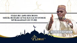 RAMADAN LECTURE 2020 BY SHEIK BUHARI AND HIS BOY ITAKURE