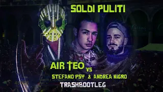 DJ AIR TEO vs STEFANO PSY & ANDREA NIGRO Trashbootleg - SOLDI PULITI by SHIVA (EARLY HARDSTYLE)