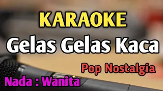 GELAS GELAS KACA - KARAOKE || NADA WANITA CEWEK || Pop Nostalgia || Nia Daniaty || Live Keyboard