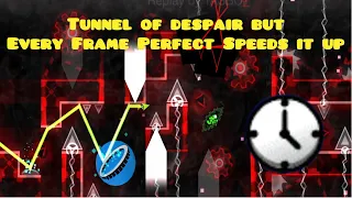 Tunnel of Despair But Every Frame Perfect Speeds it Up