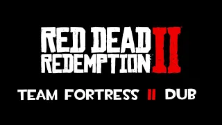 Red Dead Redemption 2 TF2 Dub