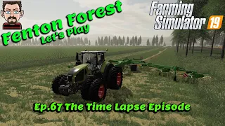🚜 FS19 Fenton Forest 4x Map 🌾 67. The Time Lapse Episode 🚛