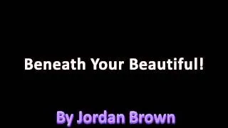 beneath your beautiful!