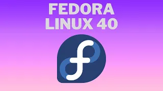What's New in Fedora Linux 40