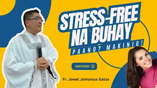 *STRESS-FREE NA BUHAY!!!* PAANO? MAKINIG! INSPIRING HOMILY II FR. JOWEL JOMARSUS GATUS