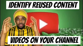 How To Identify Videos Causing REUSED Content In Your Channel