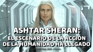 ASHTAR SHERAN: El Escenario de la Acción de la Humanidad ha Llegado | canalizado por Vania Rodrigues