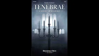 TENEBRAE (A SERVICE OF SHADOWS) (SATB Choir) - by Heather Sorenson