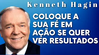 KENNETH HAGIN 🔥🔥🔥 - COLOQUE A SUA FÉ EM AÇÃO SE QUISER VER RESULTADOS.  Em Português.