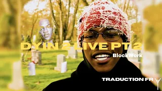 BlockWork ‐ Dyin 2 Live Pt 2 (Traduction FR)