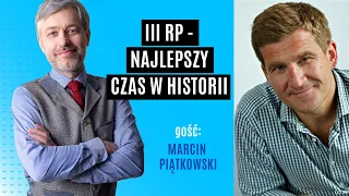 III RP - najlepszy czas w historii | Marcin Piątkowski