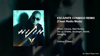 Wisin, Ozuna, Bad Bunny, De La Ghetto, Arcangel, Noriel, Almighty - Escápate Conmigo Remix (CleanRM)