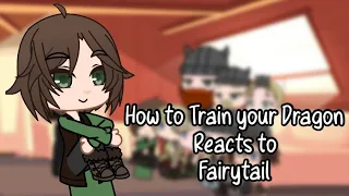 How to Train your Dragon Reacts to Fairytail | Gacha Club | Original