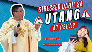 VERY ENCOURAGING *STRESSED SA UTANG AT PERA?* INSPIRING HOMILY II FR. JOWEL JOMARSUS GATUS