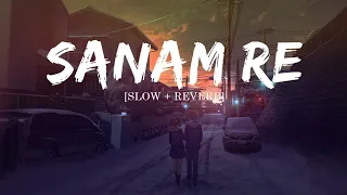 Sanam Re || Slowed and Reverb|| #arijitsingh #sadsong