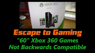 "60" Xbox 360 Games Not Backward Compatible, Escape To Gaming