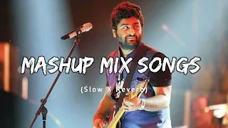 Mix - Mashup Song( Slowed X Reverb) Lofi Song's|| Non Copyright Song ©️ Arijit Singh || ayash3.o