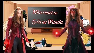 Mha react to fy/n as Wanda maximoff