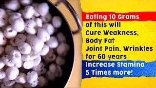 Eat 10 Grams of this to Cure Weakness, Body Fat and Joint Pain, Wrinkles for 60 years