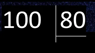 Dividir 100 entre 80 , division inexacta con resultado decimal  . Como se dividen 2 numeros