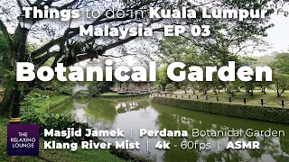 Things to do in Kuala Lumpur Malaysia - EP03 | Perdana Botanical Garden, Masjid Jamek, Klang River