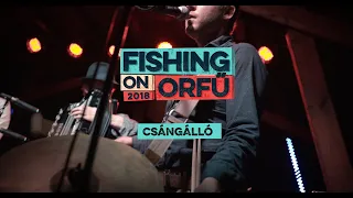 Csángálló - Fishing on Orfű 2018 (Teljes koncert)