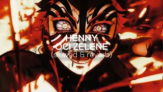 HENNY - OCI ZELENE [slowed & reverb]