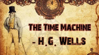 Summary and Analysis of 'The Time Machine' A novella by H.G. Wells/ The Time Machine by H.G. Wells