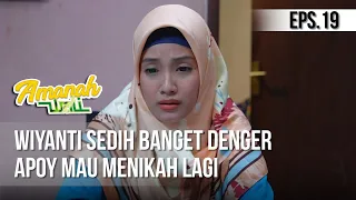 AMANAH WALI 3 - Wiyanti Sedih Banget Denger Apoy Mau Menikah Lagi [18 Mei 2019]