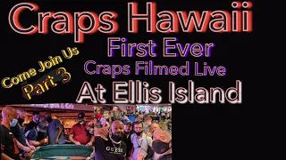 Craps Hawaii — Recorded Live at Ellis Island Part 3 the Final Round…Is the Table any Better??