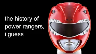 the history of power rangers, i guess