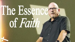 The Essence of Faith | Central Christian Church AZ | Eleven:1 | Pastor Cal Jernigan