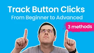 Button Click Tracking with Google Tag Manager - 3 methods