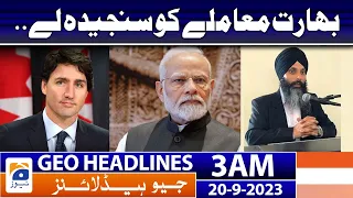 Geo News Headlines 3 AM | India should take the issue seriously.. | 20 September 2023