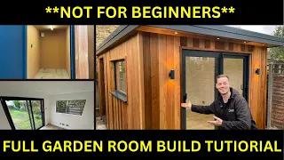 The Ultimate DIY with BASIC SKILLS Full Garden Room Build  *NO DETAILED  EXPLANATIONS*