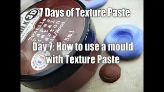Day 7: How to use Texture Paste with a Mould