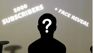 Thank you for 2000 Subscribers + Face Reveal