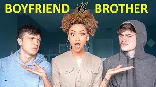 Who Knows Me Better? BOYFRIEND VS BROTHER *WITH A TWIST*