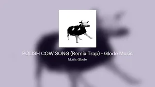 POLISH COW SONG (Remix Trap) - Glode Music