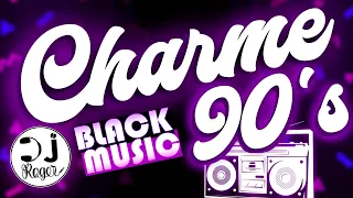CHARME ANOS 90, O MELHOR DO BLACK MUSIC | AS MAIS TOCADAS NOS BAILES!