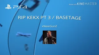 Basetage | rip kekx pt 3