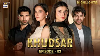 Khudsar Episode 3 | Highlights | Zubab Rana | Humayoun Ashraf | Sehar Afzal | ARY Digital